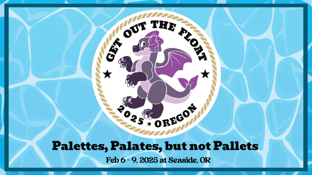 Get Out the Float 2025: Palettes, Palates, but not Pallets.  February 6-9, 2025 at Seaside, OR