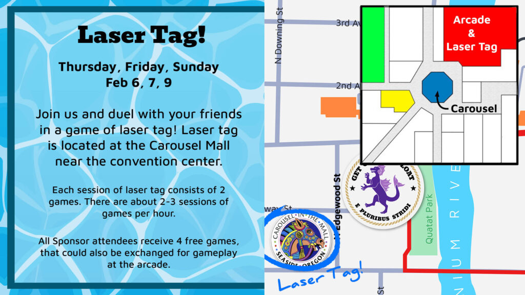 Laser Tag on Thursday, Friday, Sunday, February 6, 7 and 9.

Join us and duel with your friends in a game of laser tag! Laser tag is located at the Carousel Mall near the convention center.
Each session of laser tag consists of 2 games. There are about 2-3 sessions of games per hour.
All Sponsor attendees receive 4 free games, that could also be exchanged for gameplay at the arcade.