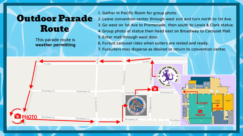 The outdoor parade route, as permitting by weather.  The route is as follows:
1. Gather in Pacific Room for group photo.
2. Leave convention center through west exit and turn north to 1st Ave.
3. Go west on 1st Ave to Promenade, then south to Lewis & Clark statue.
4. Group photo at statue then head east on Broadway to Carousel Mall.
5. Enter mall through west door.
6. Fursuit carousel rides when suiters are rested and ready.
7. Fursuiters may disperse as desired or return to convention center.